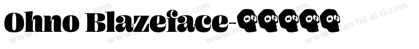 Ohno Blazeface字体转换